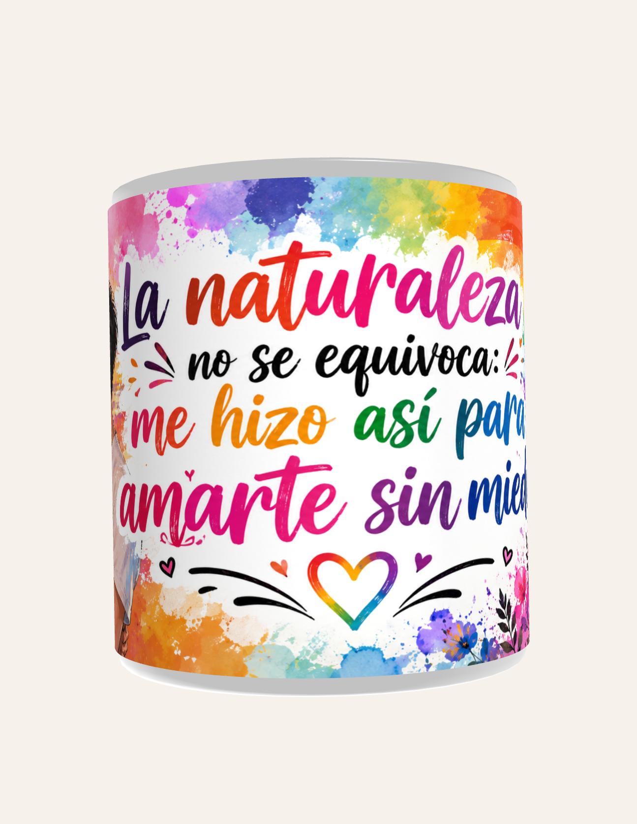 Taza La Naturaleza No Se Equivoca Me Hizo Así para Amarte Sin Miedo - Imagen 3