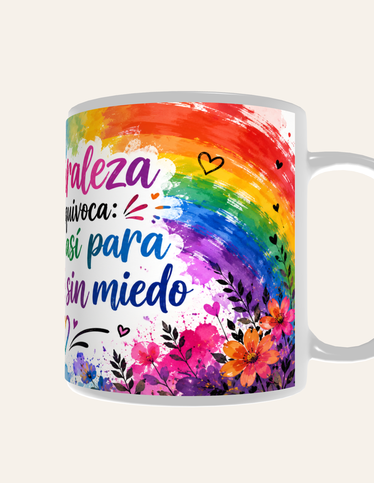Taza La Naturaleza No Se Equivoca Me Hizo Así para Amarte Sin Miedo - Imagen 4