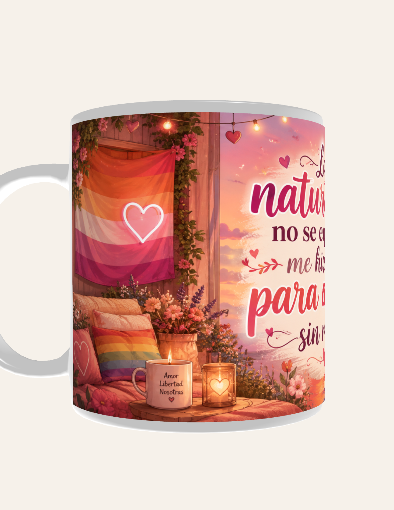 Taza La Naturaleza No Se Equivoca Me Hizo Así para Amarte Sin Miedo - Imagen 3